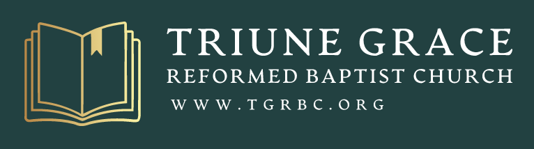 Triune Grace Reformed Baptist Church